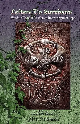 Listy do ocalałych: Słowa pocieszenia dla kobiet dochodzących do siebie po gwałcie - Letters to Survivors: Words of Comfort for Women Recovering from Rape