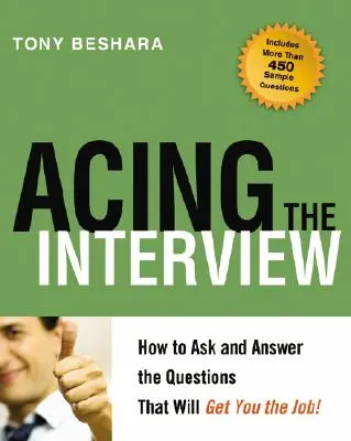 Acing the Interview: Jak zadawać i odpowiadać na pytania, które zapewnią ci pracę! - Acing the Interview: How to Ask and Answer the Questions That Will Get You the Job!