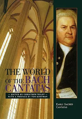 Świat kantat Bacha: Wczesne wybrane kantaty - The World of the Bach Cantatas: Early Selected Cantatas