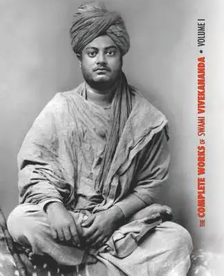 Dzieła zebrane Swamiego Vivekanandy, tom 1: Przemówienia w Parlamencie Religii, Karma-joga, Radża-joga, Wykłady i dyskursy - The Complete Works of Swami Vivekananda, Volume 1: Addresses at The Parliament of Religions, Karma-Yoga, Raja-Yoga, Lectures and Discourses