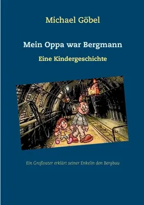 Mein Oppa war Bergmann: Eine Kindergeschichte