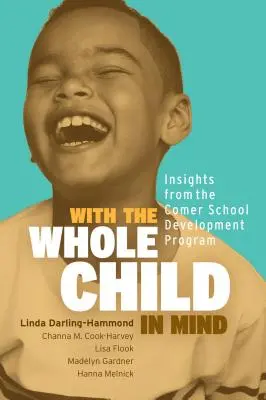 Z myślą o całym dziecku: spostrzeżenia z programu rozwoju szkół Comer - With the Whole Child in Mind: Insights from the Comer School Development Program