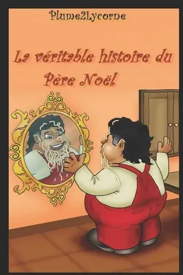 La Vritable Histoire du Pre Nol