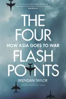 Cztery punkty zapalne: Jak Azja idzie na wojnę - Four Flashpoints: How Asia Goes to War