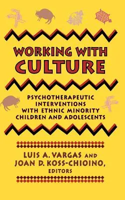 Praca z kulturą: Interwencje psychoterapeutyczne z dziećmi i młodzieżą z mniejszości etnicznych - Working with Culture: Psychotherapeutic Interventions with Ethnic Minority Children and Adolescents