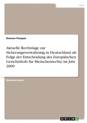 Aktualna sytuacja prawna dotycząca detencji prewencyjnej w Niemczech jako konsekwencja decyzji Europejskiego Trybunału Praw Człowieka z 2009 r. - Aktuelle Rechtslage zur Sicherungsverwahrung in Deutschland als Folge der Entscheidung des Europischen Gerichtshofs fr Menschenrechte im Jahr 2009