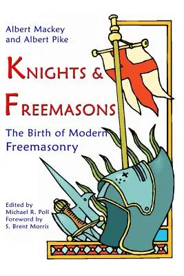 Rycerze i masoni: Narodziny współczesnej masonerii - Knights & Freemasons: The Birth of Modern Freemasonry