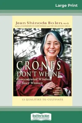 Crones Don't Whine: Skoncentrowana mądrość dla soczystych kobiet (16pt Large Print Edition) - Crones Don't Whine: Concentrated Wisdom for Juicy Women (16pt Large Print Edition)