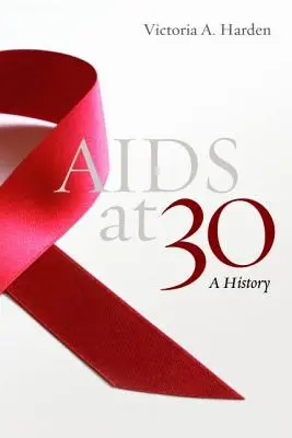 AIDS w wieku 30 lat: historia - AIDS at 30: A History