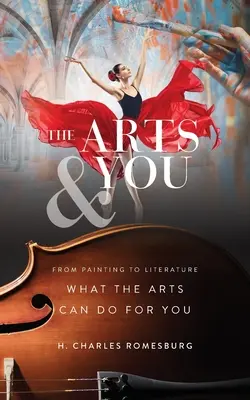 The Arts & You: Od malarstwa po literaturę, czyli co sztuka może zrobić dla ciebie - The Arts & You: From Painting to Literature, What the Arts Can Do for You