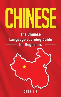 Chiński: Podręcznik do nauki języka chińskiego dla początkujących - Chinese: The Chinese Language Learning Guide for Beginners
