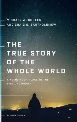 Prawdziwa historia całego świata: Odnaleźć swoje miejsce w biblijnym dramacie - The True Story of the Whole World: Finding Your Place in the Biblical Drama