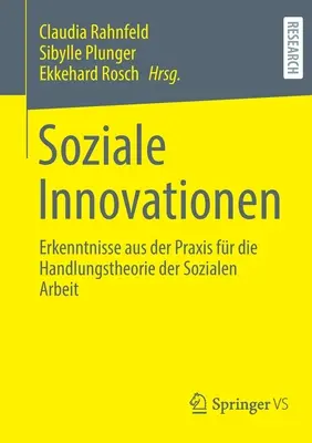 Soziale Innovationen: Erkenntnisse Aus Der Praxis Fr Die Handlungstheorie Der Sozialen Arbeit