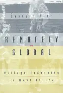 Zdalnie globalny: nowoczesność wsi w Afryce Zachodniej - Remotely Global: Village Modernity in West Africa