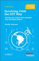 Przetrwanie na orbicie zrób to sam: Testowanie limitów, które twój satelita może i musi spełnić - Surviving Orbit the DIY Way: Testing the Limits Your Satellite Can and Must Match