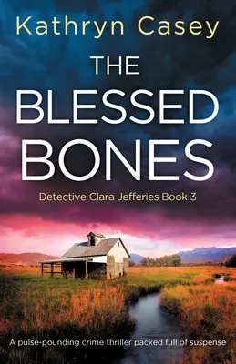 The Blessed Bones: Pulsujący thriller kryminalny pełen napięcia - The Blessed Bones: A pulse-pounding crime thriller packed full of suspense