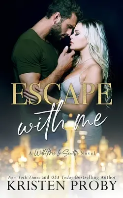 Escape With Me: A With Me In Seattle Novel