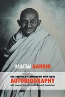 Historia moich eksperymentów z prawdą - skrócona autobiografia Mahatmy Gandhiego: przedmowa Gandhi Research Foundation - The Story of My Experiments with Truth - Mahatma Gandhi's Unabridged Autobiography: Foreword by the Gandhi Research Foundation