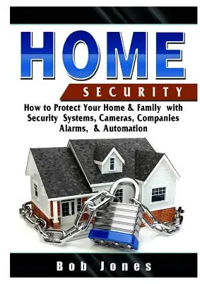 Poradnik bezpieczeństwa w domu: Jak chronić swój dom i rodzinę dzięki systemom bezpieczeństwa, kamerom, firmom, alarmom i automatyzacji - Home Security Guide: How to Protect Your Home & Family with Security Systems, Cameras, Companies, Alarms, & Automation