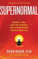 Nadprzyrodzone: nauka, joga i dowody na niezwykłe zdolności psychiczne - Supernormal: Science, Yoga, and the Evidence for Extraordinary Psychic Abilities