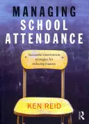 Zarządzanie frekwencją w szkole: Skuteczne strategie interwencyjne zmniejszające liczbę wagarów - Managing School Attendance: Successful Intervention Strategies for Reducing Truancy