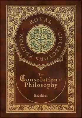 The Consolation of Philosophy (Royal Collector's Edition) (twarda oprawa z laminatem i kurtką) - The Consolation of Philosophy (Royal Collector's Edition) (Case Laminate Hardcover with Jacket)