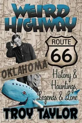 Dziwna autostrada: Oklahoma: Historia Route 66 i nawiedzenia, legendy i wiedza - Weird Highway: Oklahoma: Route 66 History and Hauntings, Legends and Lore