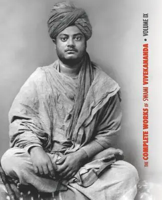 The Complete Works of Swami Vivekananda, Volume 9: Epistles - Fifth Series, Lectures and Discourses, Notes of Lectures and Classes, Writings: Proza i - The Complete Works of Swami Vivekananda, Volume 9: Epistles - Fifth Series, Lectures and Discourses, Notes of Lectures and Classes, Writings: Prose an