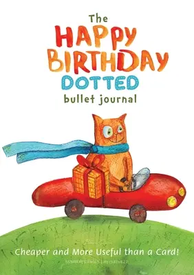 Happy Birthday Dotted Bullet Journal: Tańszy i bardziej użyteczny niż kartka! Medium A5 - 5.83X8.27 - The Happy Birthday Dotted Bullet Journal: Cheaper and More Useful than a Card!: Medium A5 - 5.83X8.27