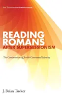 Czytanie Listu do Rzymian po supersesjonizmie: Kontynuacja żydowskiej tożsamości przymierza - Reading Romans after Supersessionism: The Continuation of Jewish Covenantal Identity