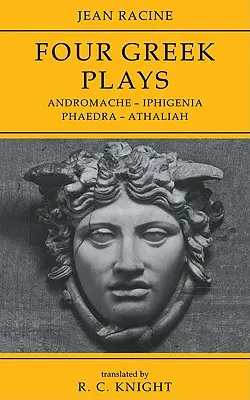 Jean Racine: Cztery greckie sztuki: Andromache-Iphigenia, Phaedra-Athaliah