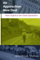 Nowy ład w Appalachach: Zachodnia Wirginia w czasach Wielkiego Kryzysu - An Appalachian New Deal: West Virginia in the Great Depression