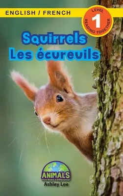 Wiewiórki / Les cureuils: Bilingual (English / French) (Anglais / Franais) Animals That Make a Difference! (Angażujące czytniki, poziom 1) - Squirrels / Les cureuils: Bilingual (English / French) (Anglais / Franais) Animals That Make a Difference! (Engaging Readers, Level 1)