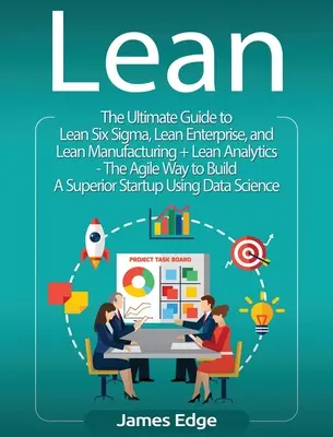 Lean: Niezbędny przewodnik po Lean Startup, Lean Six Sigma, Lean Analytics, Lean Enterprise, Lean Manufacturing, Agile Project - Lean: An Essential Guide to Lean Startup, Lean Six Sigma, Lean Analytics, Lean Enterprise, Lean Manufacturing, Agile Project