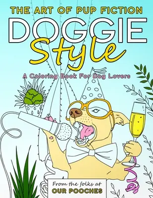 Doggie Style: Kolorowanka dla miłośników psów z serii „The Art of Pup Fiction - Doggie Style: The Art of Pup Fiction Coloring Book for Dog Lovers