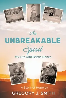 Niezłomny duch: Moje życie z kruchymi kośćmi - An Unbreakable Spirit: My Life with Brittle Bones