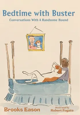 Dobranoc z Busterem: Rozmowy z przystojnym psem - Bedtime with Buster: Conversations with a Handsome Hound