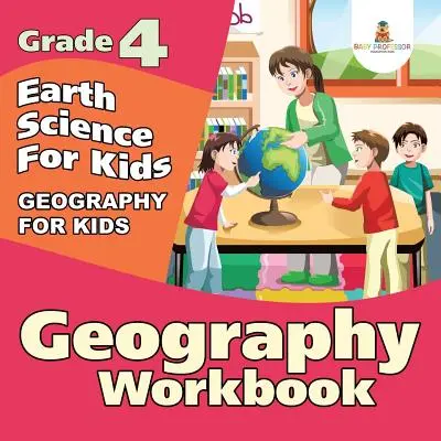 Zeszyt ćwiczeń z geografii dla klasy 4: Nauka o Ziemi dla dzieci (Geografia dla dzieci) - Grade 4 Geography Workbook: Earth Science For Kids (Geography For Kids)