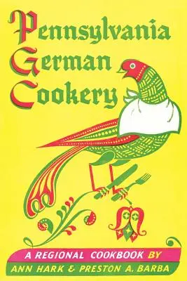 Pennsylvania German Cookery: Regionalna książka kucharska - Pennsylvania German Cookery: A Regional Cookbook