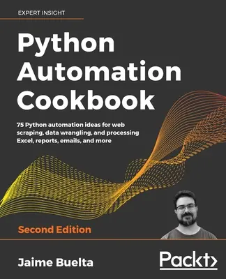 Książka kucharska automatyzacji Pythona - wydanie drugie - Python Automation Cookbook - Second Edition