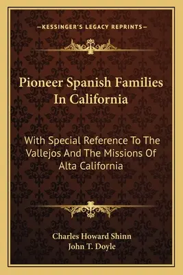 Pionierskie hiszpańskie rodziny w Kalifornii: Ze szczególnym uwzględnieniem Vallejos i misji w Alta California - Pioneer Spanish Families in California: With Special Reference to the Vallejos and the Missions of Alta California