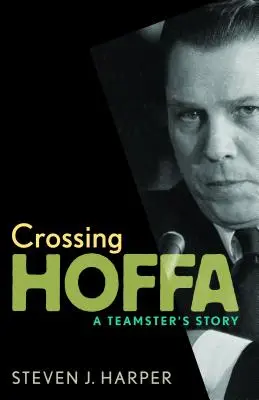 Przekraczając Hoffę: Historia Teamstera - Crossing Hoffa: A Teamster's Story