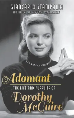 Adamant: Życie i dążenia Dorothy McGuire (twarda oprawa) - Adamant: The Life and Pursuits of Dorothy McGuire (hardback)