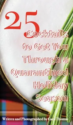 25 koktajli, które pomogą przetrwać sezon wakacyjny objęty kwarantanną - 25 Cocktails to Get You Through a Quarantined Holiday Season