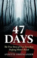 47 dni: Prawdziwa historia dwóch nastolatków przeciwstawiających się hitlerowskiej Rzeszy - 47 Days: The True Story of Two Teen Boys Defying Hitler's Reich