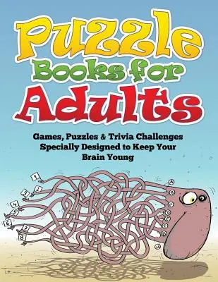 Książki z łamigłówkami dla dorosłych (gry, łamigłówki i ciekawostki specjalnie zaprojektowane, aby zachować młody mózg) - Puzzle Books for Adults (Games, Puzzles & Trivia Challenges Specially Designed to Keep Your Brain Young)