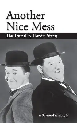 Kolejny niezły bałagan - historia Laurela i Hardy'ego (twarda oprawa) - Another Nice Mess - The Laurel & Hardy Story (hardback)