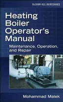 Instrukcja obsługi kotła grzewczego: Konserwacja, obsługa i naprawa: Konserwacja, obsługa i naprawa - Heating Boiler Operator's Manual: Maintenance, Operation, and Repair: Maintenance, Operation, and Repair