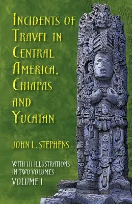 Incydenty z podróży po Ameryce Środkowej, Chiapas i Jukatanie, tom I, 1 - Incidents of Travel in Central America, Chiapas, and Yucatan, Volume I, 1