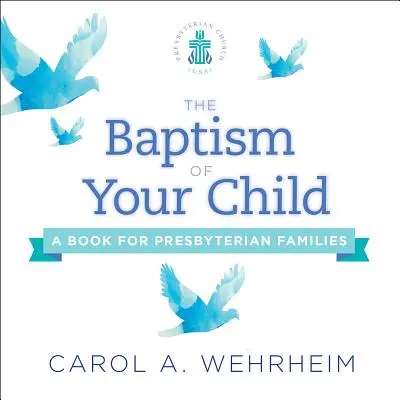 Chrzest dziecka: Książka dla rodzin prezbiteriańskich - The Baptism of Your Child: A Book for Presbyterian Families